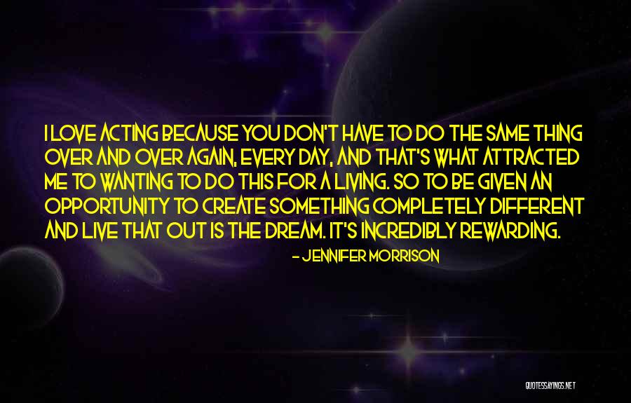 Every Day Is An Opportunity Quotes By Jennifer Morrison Every Day Is An Opportunity Quotes By Jennifer Morrison