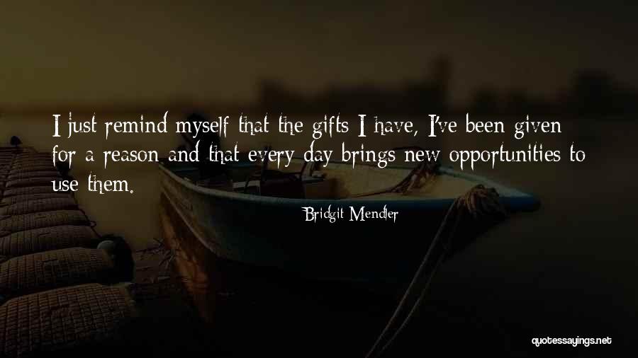 Every Day Is New Opportunity Quotes By Bridgit Mendler Every Day Is New Opportunity Quotes By Bridgit Mendler