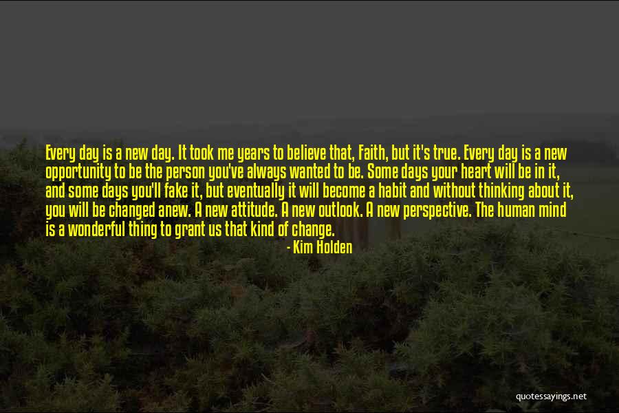 Every Day Is New Opportunity Quotes By Kim Holden Every Day Is New Opportunity Quotes By Kim Holden