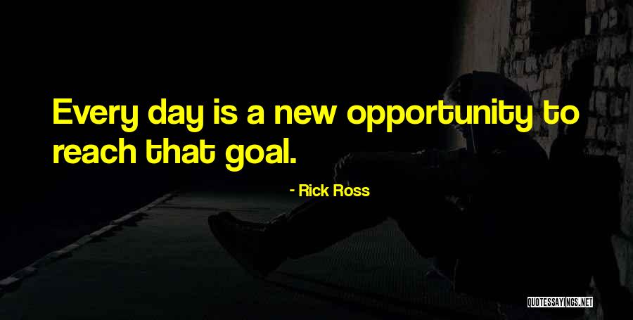 Every Day Is New Opportunity Quotes By Rick Ross Every Day Is New Opportunity Quotes By Rick Ross