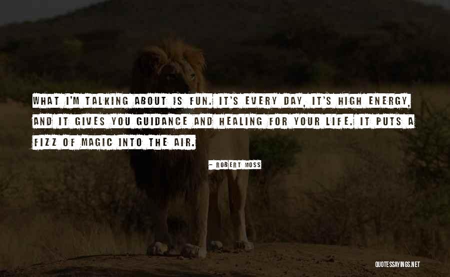 Every Day Magic Quotes By Robert Moss Every Day Magic Quotes By Robert Moss