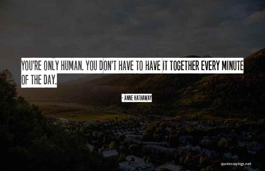 Every Day Quotes Quotes By Anne Hathaway Every Day Quotes Quotes By Anne Hathaway