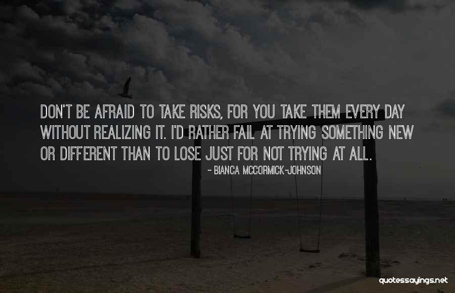 Every Day Quotes Quotes By Bianca McCormick-Johnson Every Day Quotes Quotes By Bianca McCormick-Johnson