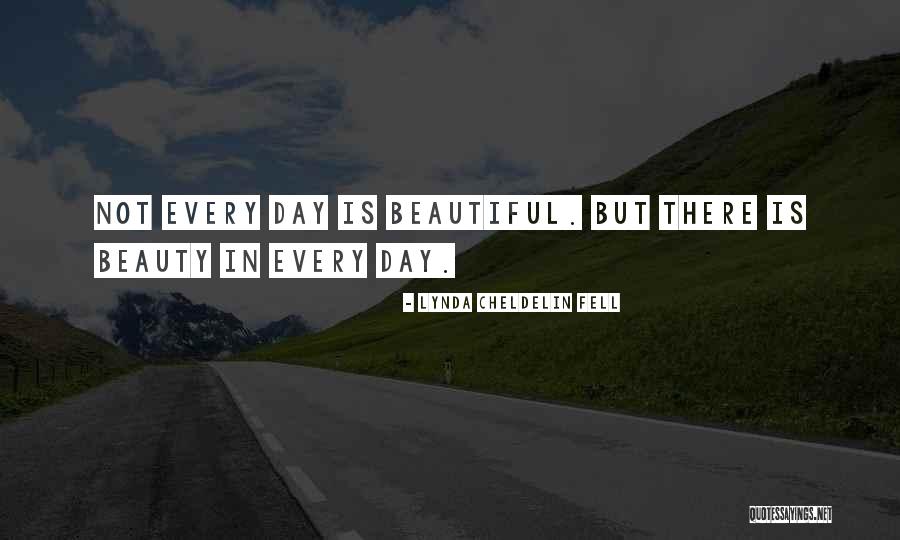 Every Day Quotes Quotes By Lynda Cheldelin Fell Every Day Quotes Quotes By Lynda Cheldelin Fell