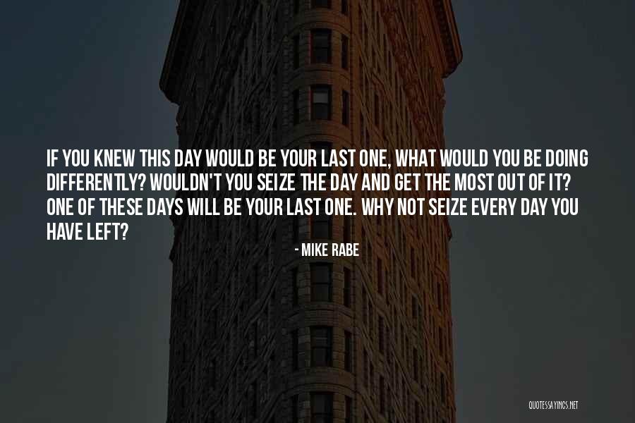 Every Day Quotes Quotes By Mike Rabe Every Day Quotes Quotes By Mike Rabe