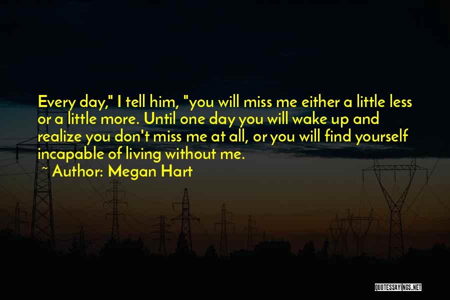Every Day Without You Quotes By Megan Hart