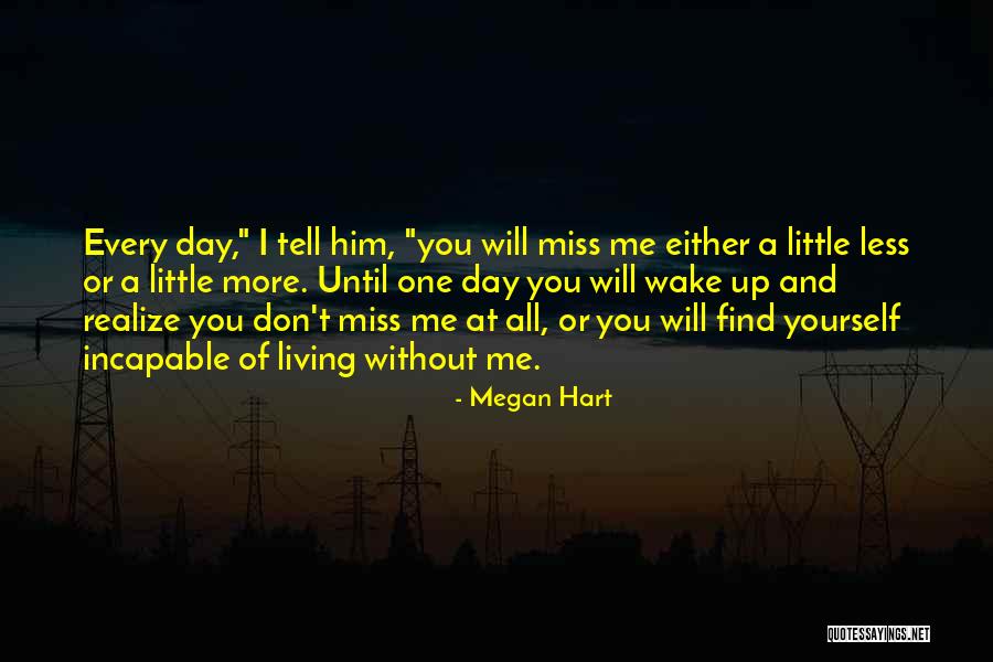 Every Day Without You Quotes By Megan Hart