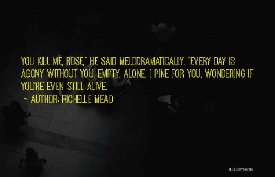 Every Day Without You Quotes By Richelle Mead