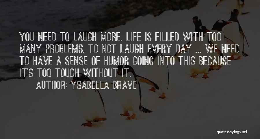 Every Day Without You Quotes By Ysabella Brave