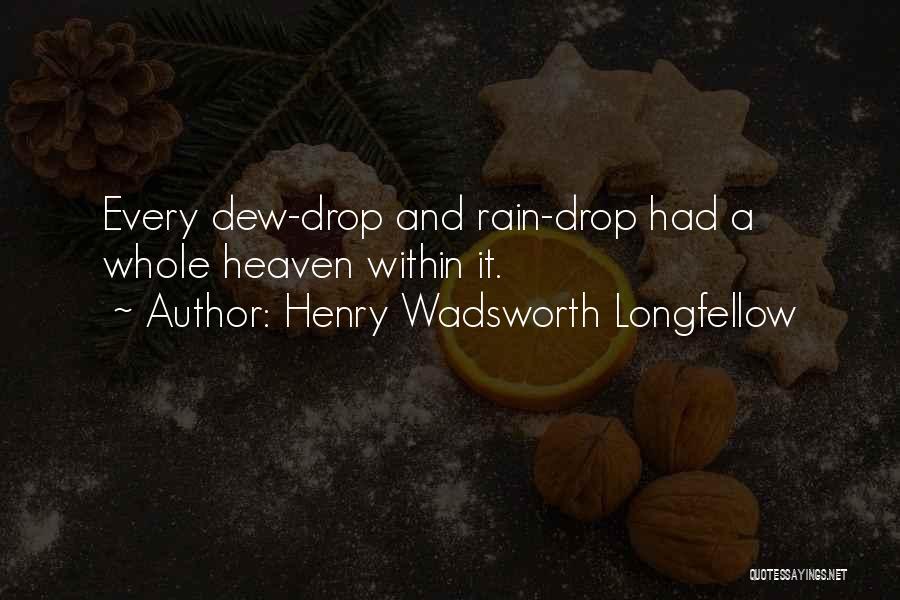 Every Drop Of Rain Quotes By Henry Wadsworth Longfellow