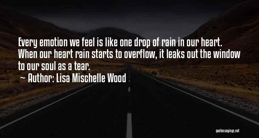Every Drop Of Tears Quotes By Lisa Mischelle Wood