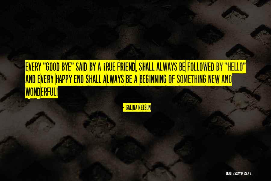 Every End Has A New Beginning Quotes By Galina Nelson Every End Has A New Beginning Quotes By Galina Nelson