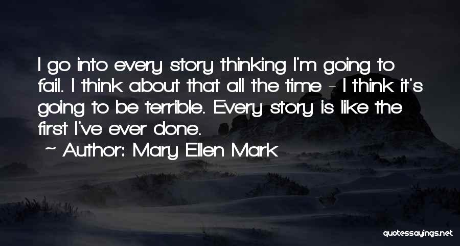 Every First Time Quotes By Mary Ellen Mark