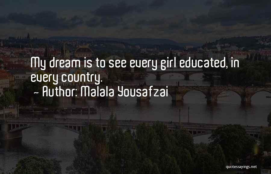 Every Girl Has A Dream Quotes By Malala Yousafzai