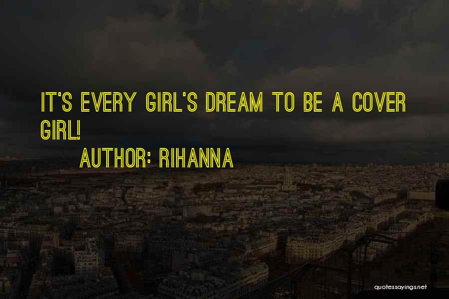 Every Girl Has A Dream Quotes By Rihanna