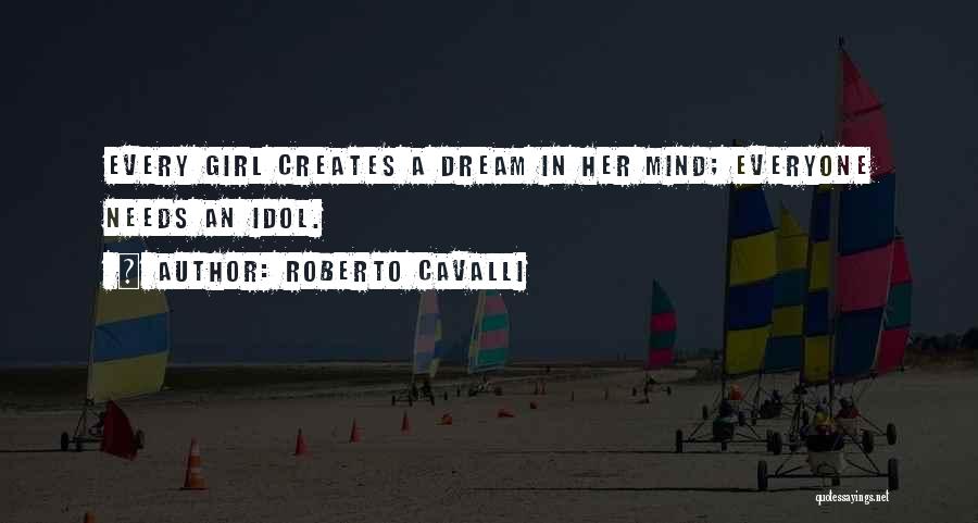 Every Girl Has A Dream Quotes By Roberto Cavalli