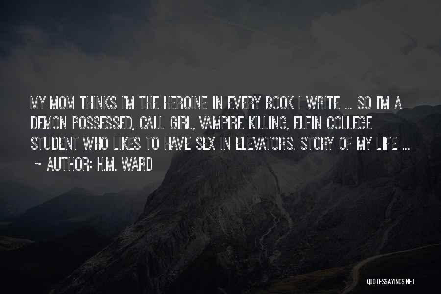 Every Girl Has A Story Quotes By H.M. Ward