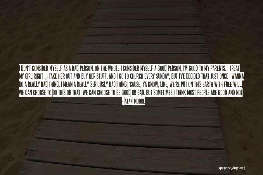 Every Girl Has That One Guy Quotes By Alan Moore Every Girl Has That One Guy Quotes By Alan Moore
