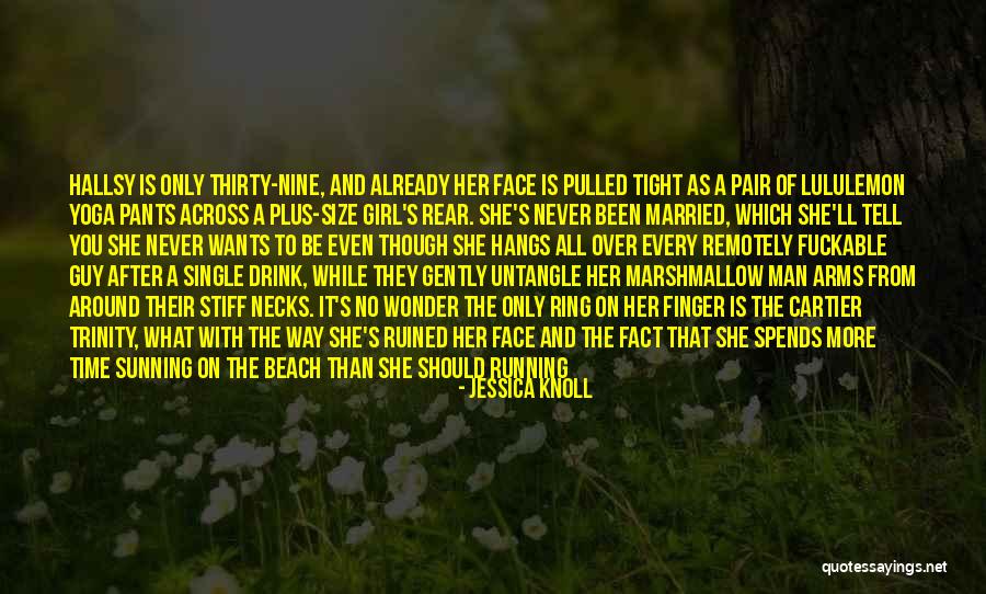 Every Girl Has That One Guy Quotes By Jessica Knoll Every Girl Has That One Guy Quotes By Jessica Knoll