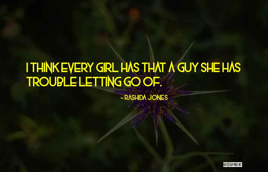 Every Girl Has That One Guy Quotes By Rashida Jones Every Girl Has That One Guy Quotes By Rashida Jones