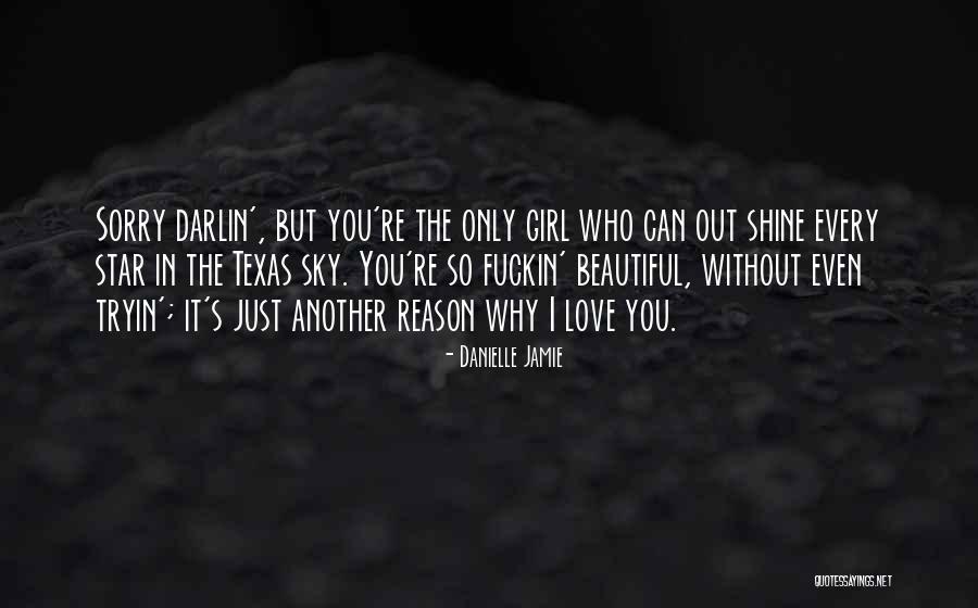 Every Girl Is Beautiful In Her Own Way Quotes By Danielle Jamie Every Girl Is Beautiful In Her Own Way Quotes By Danielle Jamie