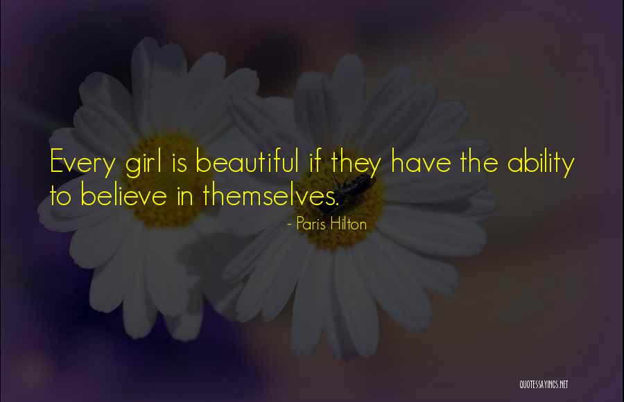 Every Girl Is Beautiful In Her Own Way Quotes By Paris Hilton Every Girl Is Beautiful In Her Own Way Quotes By Paris Hilton