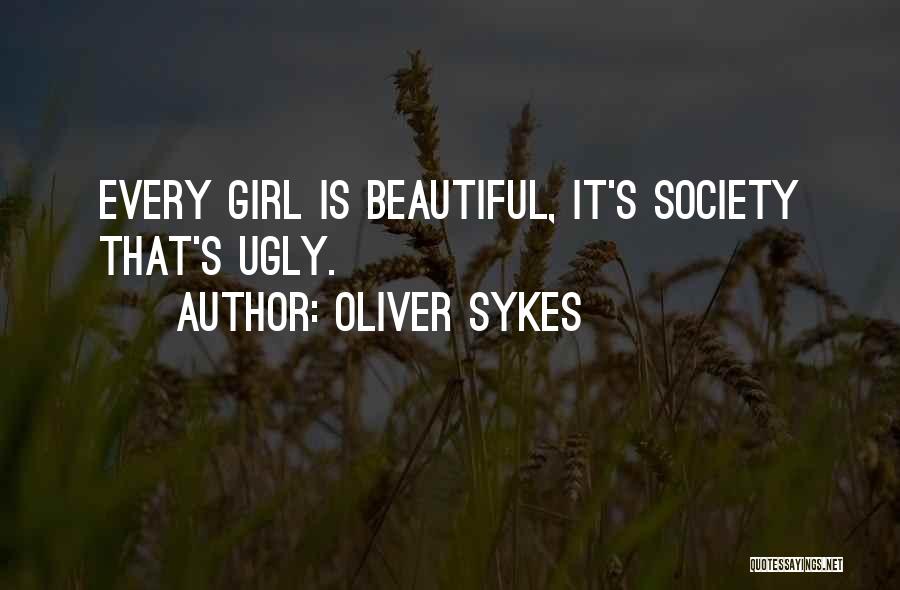 Every Girl Is Beautiful In Their Own Way Quotes By Oliver Sykes