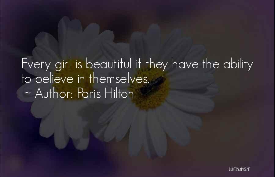 Every Girl Is Beautiful In Their Own Way Quotes By Paris Hilton