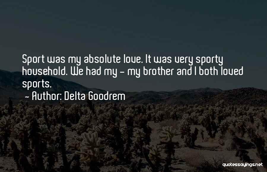 Every Girl Needs A Beast Quotes By Delta Goodrem