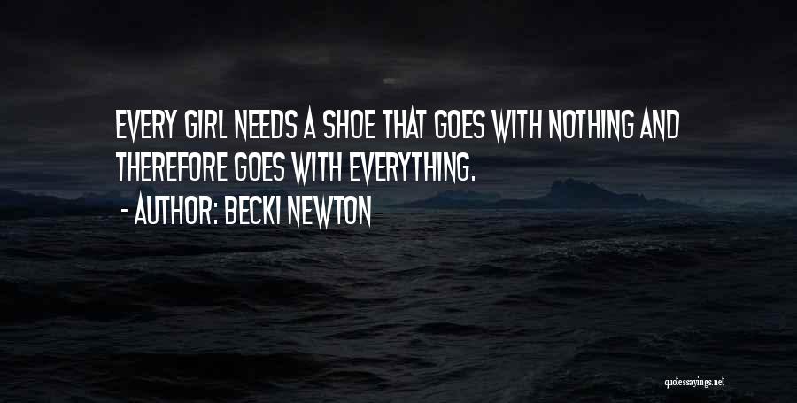 Every Girl Needs Quotes By Becki Newton