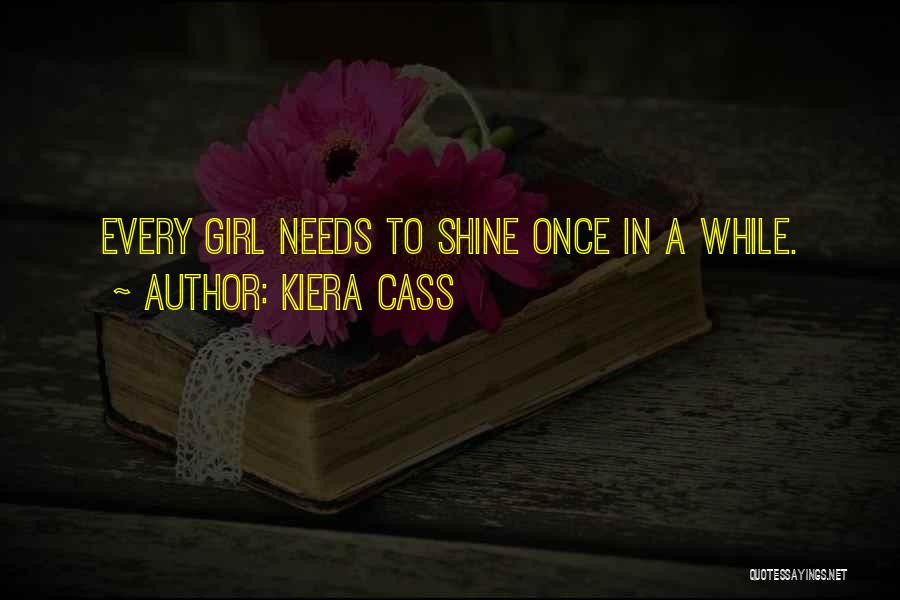 Every Girl Needs Quotes By Kiera Cass