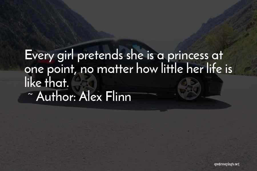 Every Girl Princess Quotes By Alex Flinn