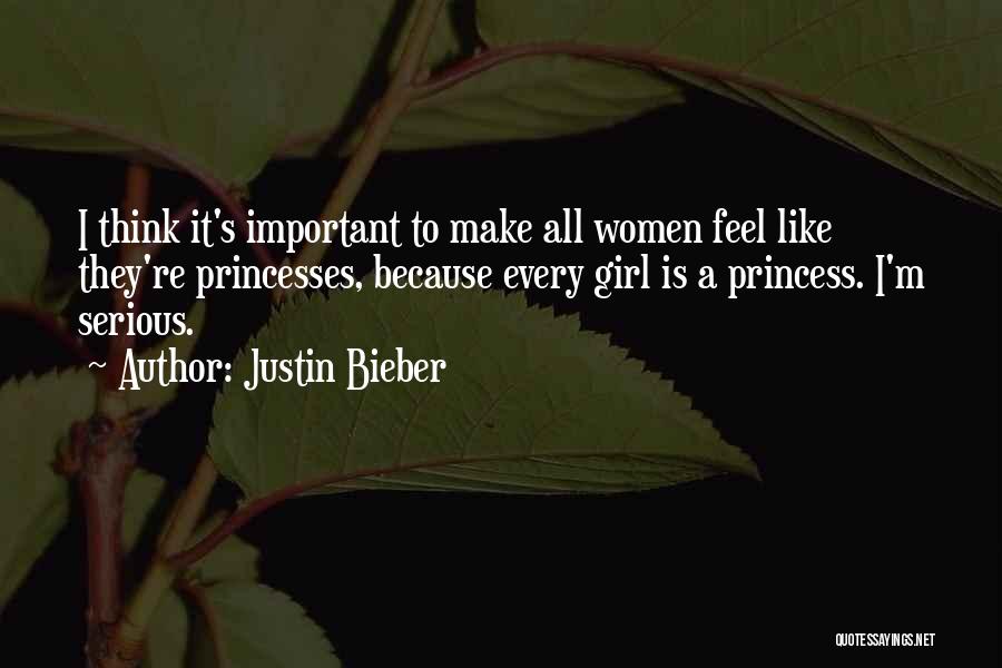 Every Girl Princess Quotes By Justin Bieber