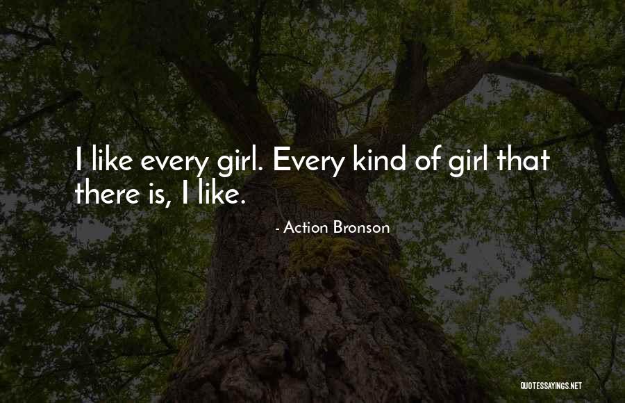 Every Girl Quotes By Action Bronson