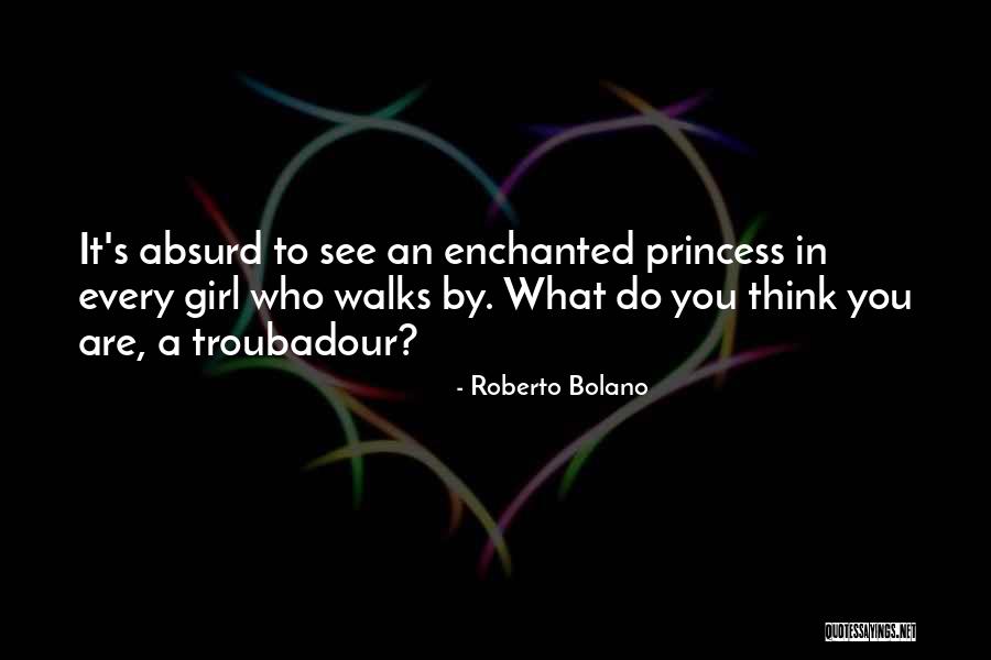 Every Girl Quotes By Roberto Bolano