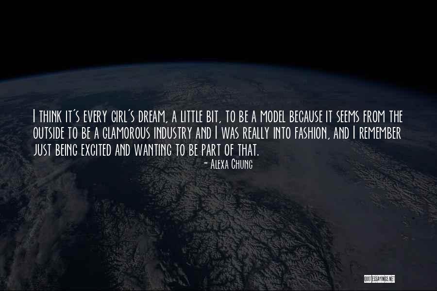 Every Girl S Dream Quotes By Alexa Chung Every Girl S Dream Quotes By Alexa Chung