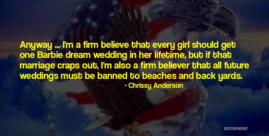 Every Girl S Dream Quotes By Chrissy Anderson Every Girl S Dream Quotes By Chrissy Anderson