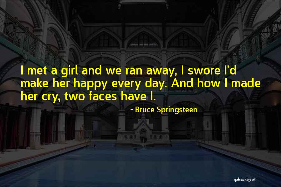 Every Girl Should Be Happy Quotes By Bruce Springsteen