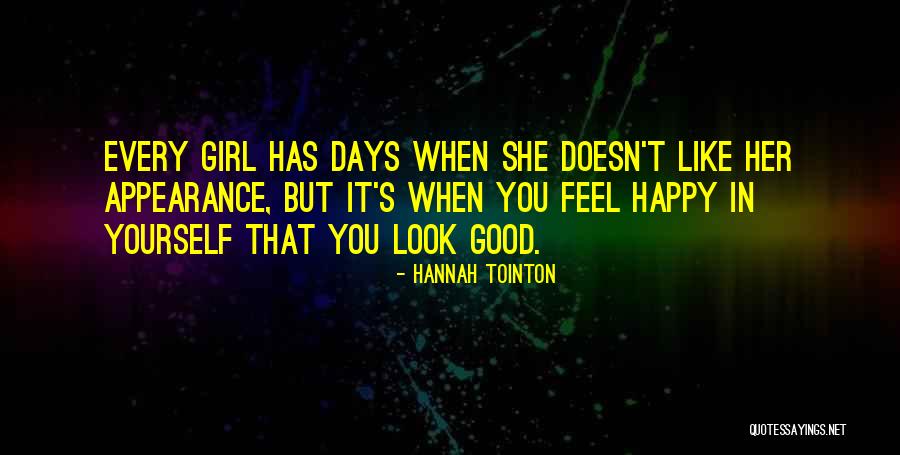 Every Girl Should Be Happy Quotes By Hannah Tointon