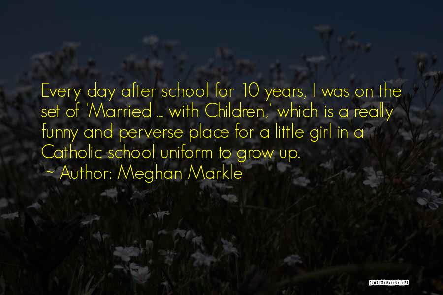 Every Girl Should Be Married Quotes By Meghan Markle