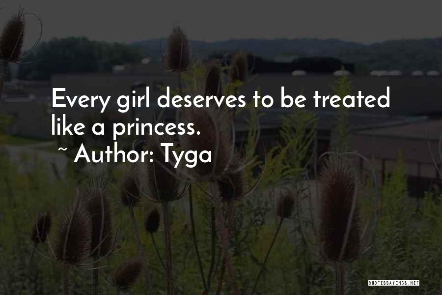 Every Girl Should Be Treated Quotes By Tyga