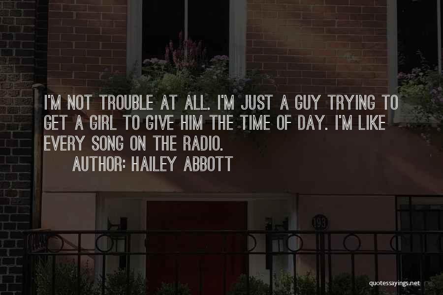 Every Girl Wants A Guy That Quotes By Hailey Abbott