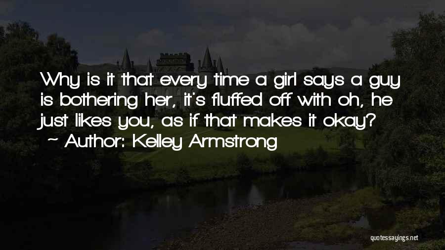 Every Girl Wants A Guy That Quotes By Kelley Armstrong