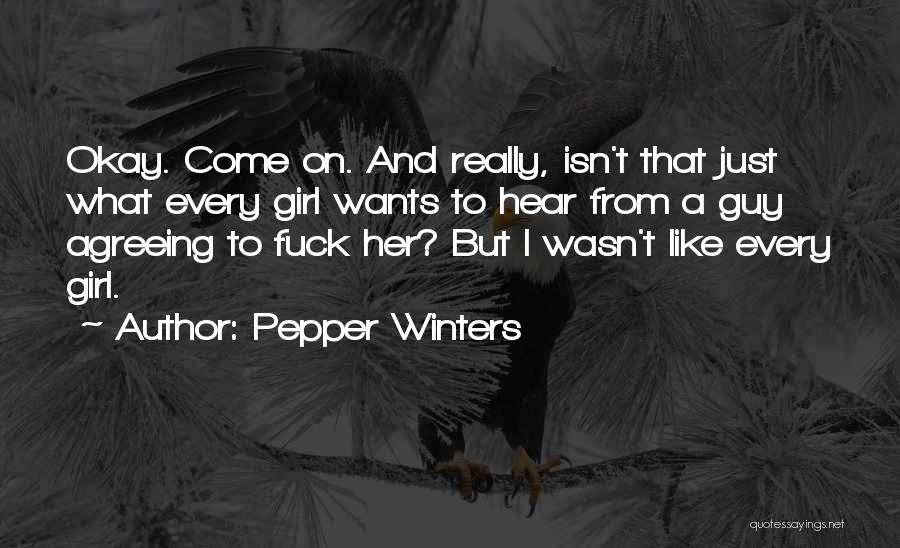 Every Girl Wants A Guy That Quotes By Pepper Winters