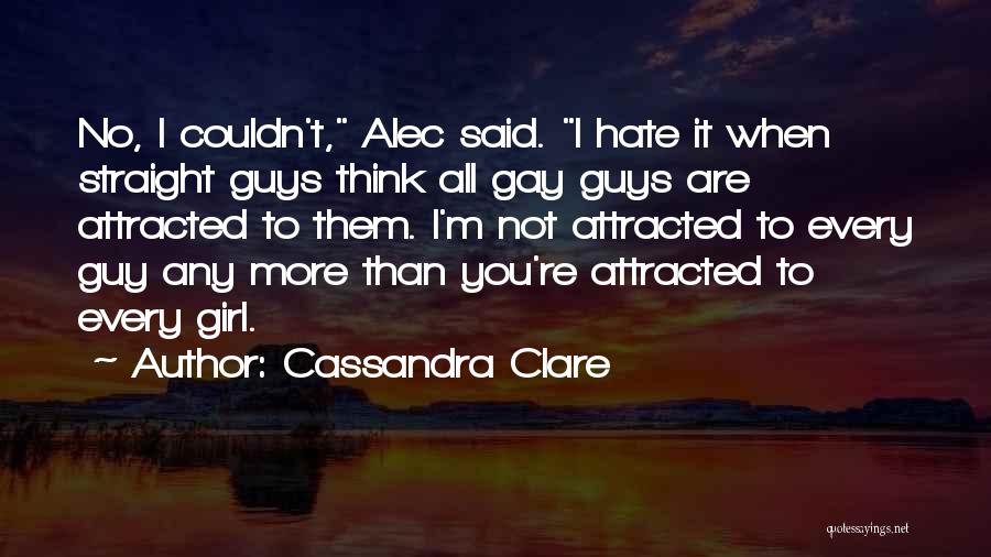 Every Girl Wants Guy Quotes By Cassandra Clare