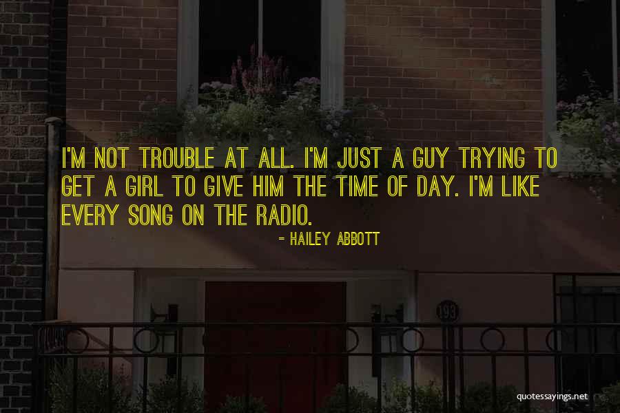 Every Girl Wants Guy Quotes By Hailey Abbott