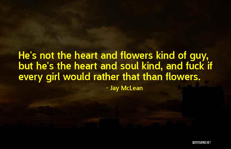 Every Girl Wants Guy Quotes By Jay McLean