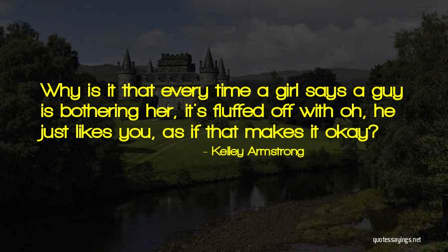 Every Girl Wants Guy Quotes By Kelley Armstrong