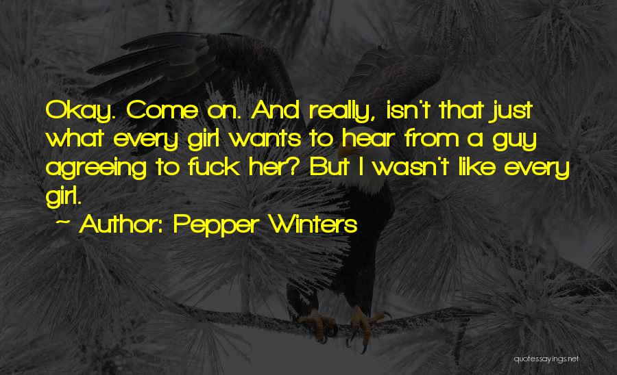 Every Girl Wants Guy Quotes By Pepper Winters