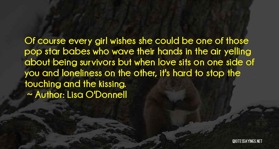 Every Girl Wishes Quotes By Lisa O'Donnell